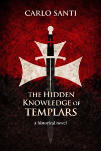 The Hidden Knowledge of the Templars - Carlo Santi - E-Book