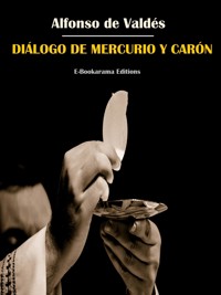 Diálogo de Mercurio y Carón - Alfonso De Valdés - E-Book