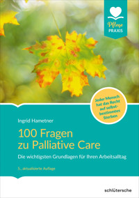 100 Fragen zu Palliative Care - Ingrid Hametner - E-Book