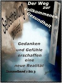 Selbstheilung aktivieren. Der Weg zur vollkommenen Gesundheit - Jennifer Roses - E-Book