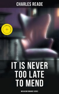 It is Never Too Late to Mend (Musaicum Romance Series) - Charles Reade - E-Book