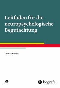 Leitfaden für die neuropsychologische Begutachtung - Thomas Merten - E-Book