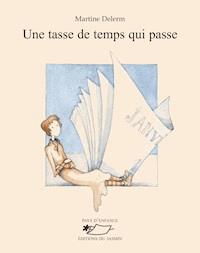 Une tasse de temps qui passe - Martine Delerm - E-Book