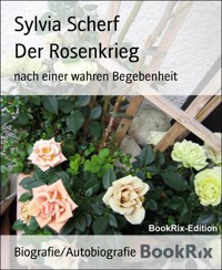 Der Rosenkrieg - Sylvia Scherf - E-Book