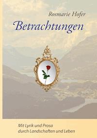 Betrachtungen - Rosmarie Hofer - E-Book