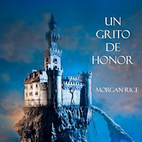 Un Grito De Honor (Libro #4 De El Anillo Del Hechicero) - Morgan Rice - Hörbuch