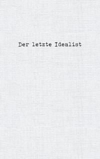 Der letzte Idealist - Der letzte Idealist - E-Book
