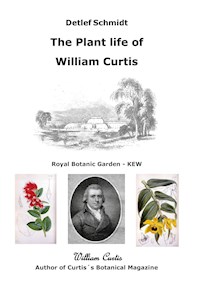 The Plant life of William Curtis - Detlef Schmidt - E-Book