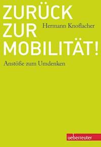 Zurück zur Mobilität! - Hermann Knoflacher - E-Book