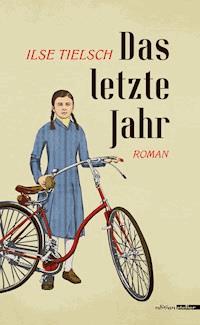 Das letzte Jahr - Ilse Tielsch - E-Book