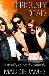 Seriously Dead - Maddie James - E-Book