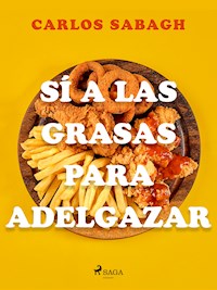 Sí a las grasas para adelgazar - Carlos Sabagh - E-Book