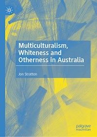 Multiculturalism, Whiteness and Otherness in Australia - Jon Stratton - E-Book