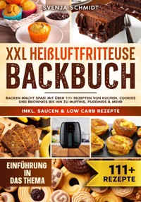XXL Heißluftfritteuse Backbuch - Svenja Schmidt - E-Book