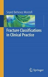 Fracture Classifications in Clinical Practice - Seyed Behrooz Mostofi - E-Book
