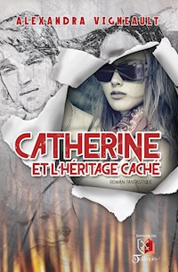 Catherine et l'héritage caché - Alexandra Vigneault - E-Book