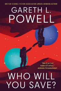 Who Will You Save? - Gareth L. Powell - E-Book