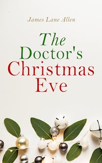 The Doctor's Christmas Eve - James Lane Allen - E-Book