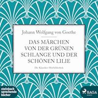 Das Märchen von der grünen Schlange und der schönen Lilie (Ungekürzt) - Johann Wolfgang von Goethe - Hörbuch
