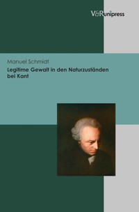 Legitime Gewalt in den Naturzuständen bei Kant - Manuel Schmidt - E-Book