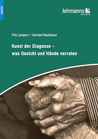 Kunst der Diagnose – Was Gesicht und Hände verraten - Fritz Lampert - E-Book