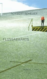 Flußabwärts - Norbert Scheuer - E-Book