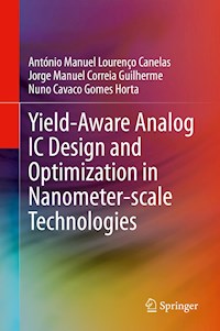 Yield-Aware Analog IC Design and Optimization in Nanometer-scale Technologies - António Manuel Lourenço Canelas - E-Book