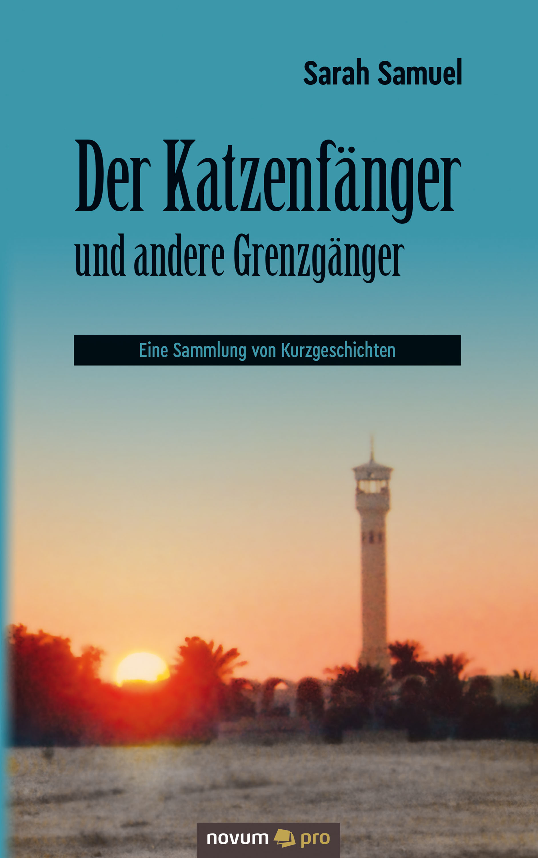 Der Katzenfänger und andere Grenzgänger - Sarah Samuel - E-Book