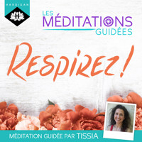 Les Méditations Guidées — Respirez ! - Tissia Louis-Coudre - Hörbuch
