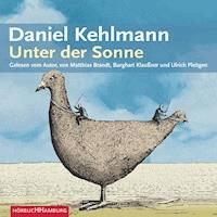 Unter der Sonne - Daniel Kehlmann - Hörbuch