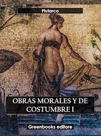 Obras morales y de costumbre I - Plutarco - E-Book