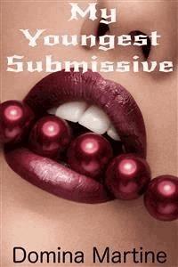 My Youngest Submissive - Domina Martine - E-Book