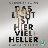 Das Licht ist hier viel heller - Mareike Fallwickl - Hörbuch