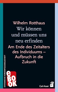 Wir können und müssen uns neu erfinden - Wilhelm Rotthaus - E-Book