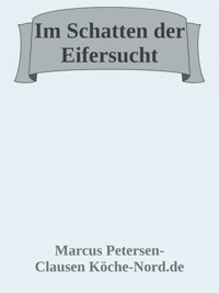 Im Schatten der Eifersucht - Marcus PC Petersen - Clausen - E-Book