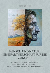 Mensch und Natur: Eine Partnerschaft für die Zukunft - Sandra Jossi - E-Book