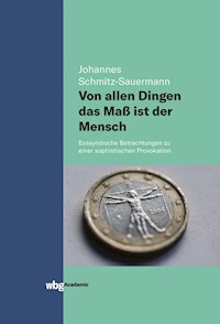 Von allen Dingen das Maß ist der Mensch - Johannes Schmitz-Sauermann - E-Book