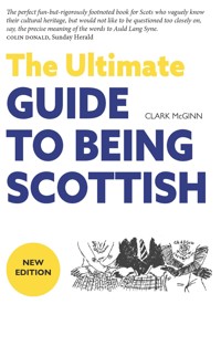 The Ultimate Guide to Being Scottish - Clark McGinn - E-Book