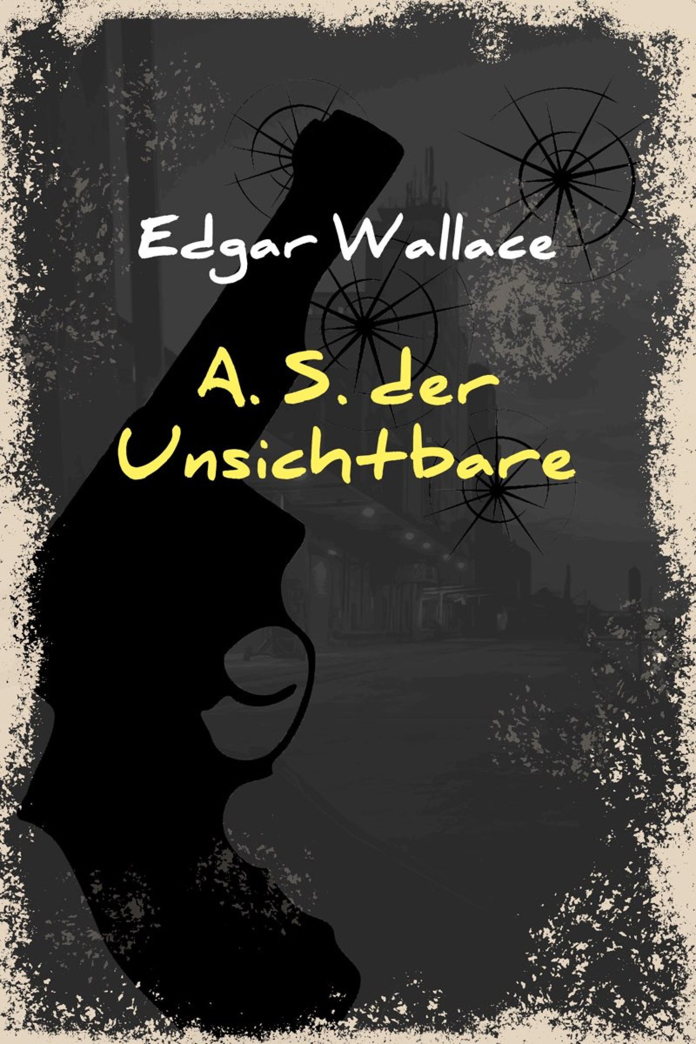 A. S. der Unsichtbare - Edgar Wallace - E-Book