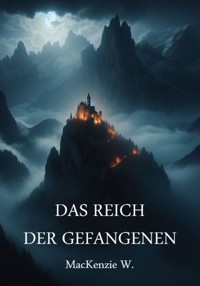 Das Reich der Gefangenen - MacKenzie W. - E-Book
