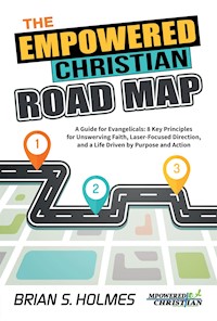 The Empowered Christian Road Map - Brian S. Holmes - E-Book