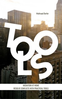 Mediation at Home - Resolve Conflicts with Practical Tools - Walli Dorfer - E-Book