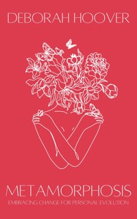 Metamorphosis: Embracing Change For Personal Evolution - Deborah Hoover - E-Book