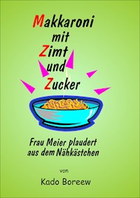 Makkaroni mit Zimt und Zucker - Kado Boreew - E-Book