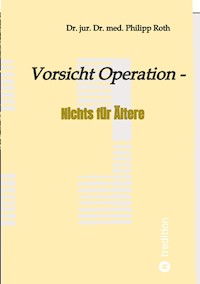 Vorsicht Operation - Dr. jur. Dr. med. Philipp Roth - E-Book