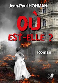 Où Est-Elle - Jean-Paul Hohman - E-Book