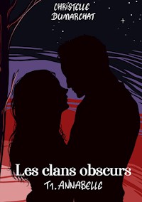 Annabelle : Les clans obscurs, tome 1 - Christelle Dumarchat - E-Book
