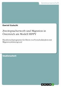 Zweitspracherwerb und Migration in Österreich am Modell HIPPY - Daniel Gutschi - E-Book