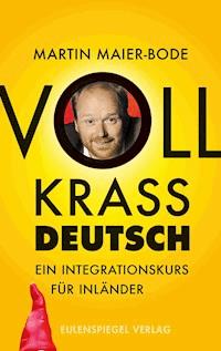Voll krass deutsch - Martin Maier-Bode - E-Book