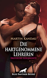 Die hartgenommene Lehrerin | Erotische Geschichte - Martin Kandau - E-Book